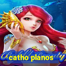 catho planos